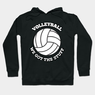 Volleyball We Got The Stuff Hoodie